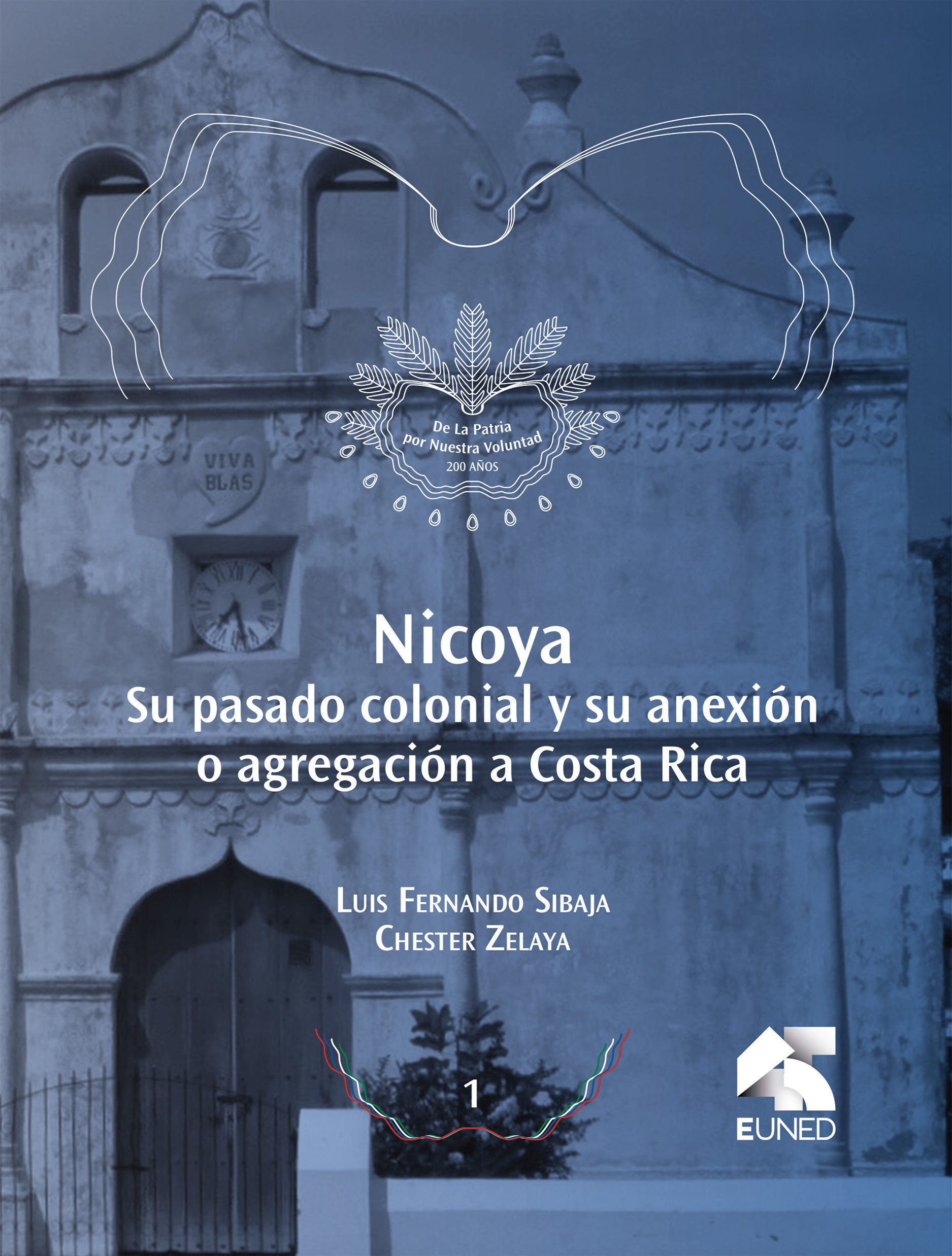 Portada: Nicoya su pasado colonial y si anexión o agregación a Costa Rica