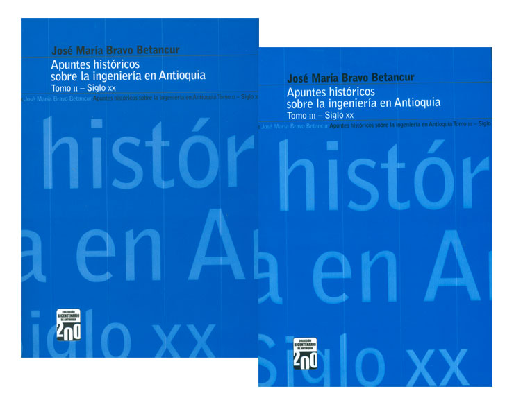 Apuntes históricos sobre la ingeniería en Antioquia, siglo XX. Tomos II y III