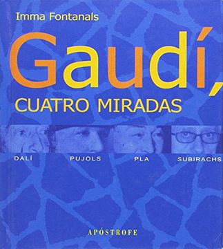 Gaudí, cuatro miradas