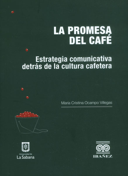 Portada: La promesa del café. Estrategia comunicativa detrás de la cultura cafetera