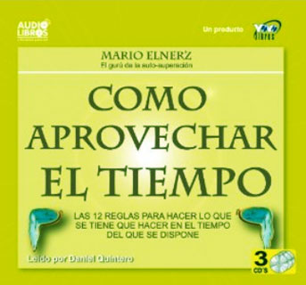 Portada: Como aprovechar el tiempo. Las 12 reglas para hacer lo que se tiene que hacer en el tiempo del que se dispone (Incluye 3 CD`s)