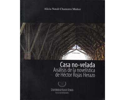 Casa no–velada. análisis de la novelística de héctor rojas herazo