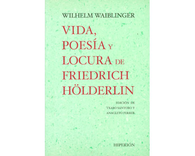 Vida&#44; poesía y locura de Friedrich Hölderlin