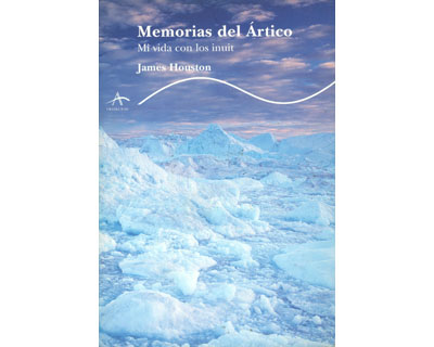 Memorias del Ártico. Mi vida con los Inuit