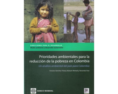 Prioridades ambientales para la reducción de la pobreza en colombia. un análisis ambiental del país para colombia