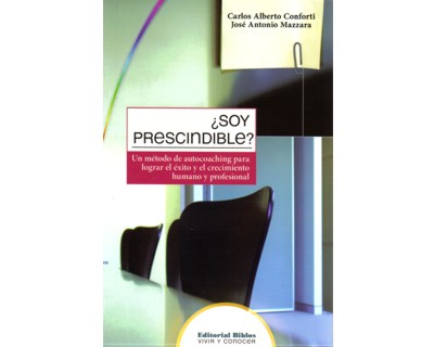¿Soy prescindible? Un método de autocoaching para lograr el éxito y el crecimiento humano y profesional