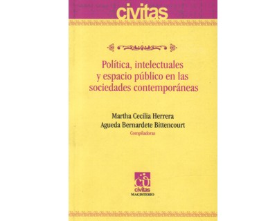 Política, intelectuales y espacio público en las sociedades contemporáneas