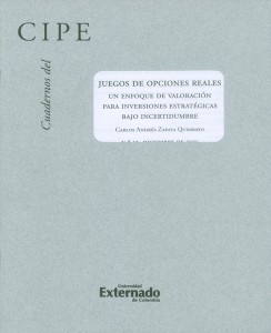Portada: Cuadernos del CIPE No. 32. Juegos de opciones reales un enfoque de valoración para inversiones estratégicas bajo incertidumbre