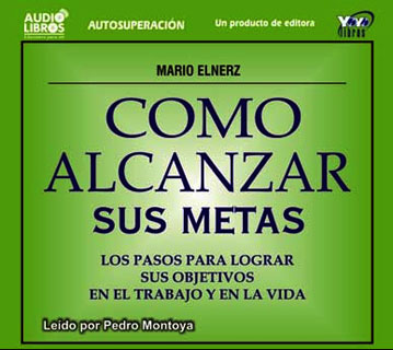 Portada: Cómo alcanzar sus metas. Los pasos para lograr sus objetivos en el trabajo y en la vida (Incluye 3 CD`s)