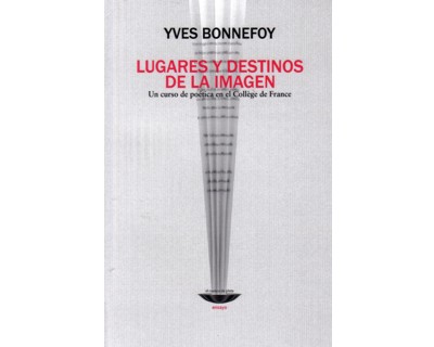 Lugares y destinos de la imagen. Un curso de poética en el Collège de France