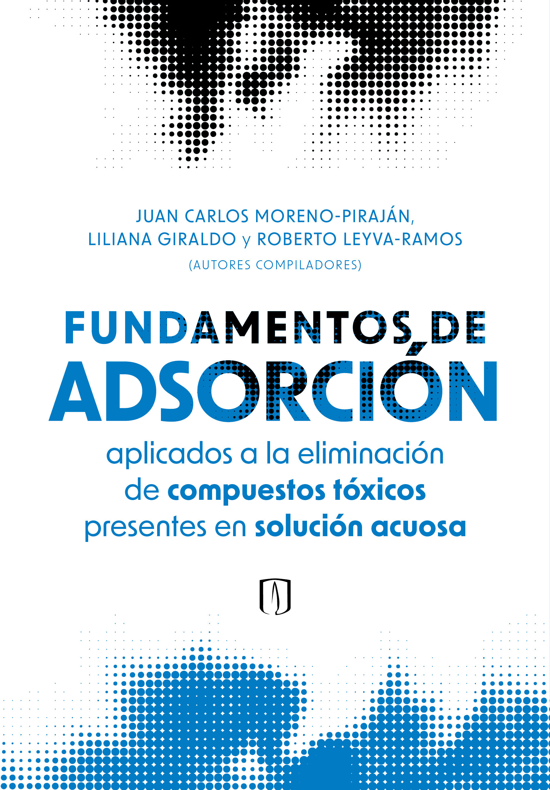 Portada: Fundamentos de adsorción aplicados a la eliminación de compuestos tóxicos presentes en solución acuosa