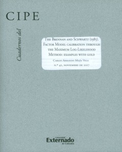 Portada: Cuadernos del CIPE No.42 The Brennan and Schwartz (1985). Factor model calibration through the maximum log-likelihood method: examples with gold