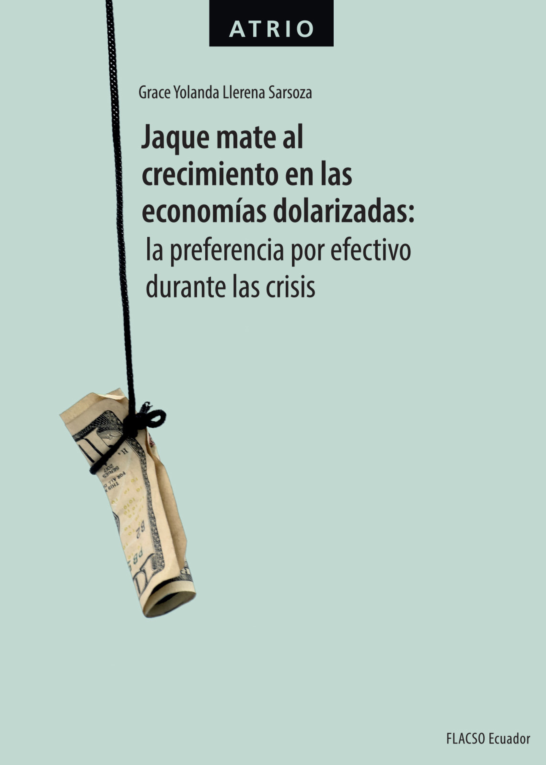 Portada: Jaque mate al crecimiento en las economías dolarizadas: la preferencia por efectivo durante las crisis