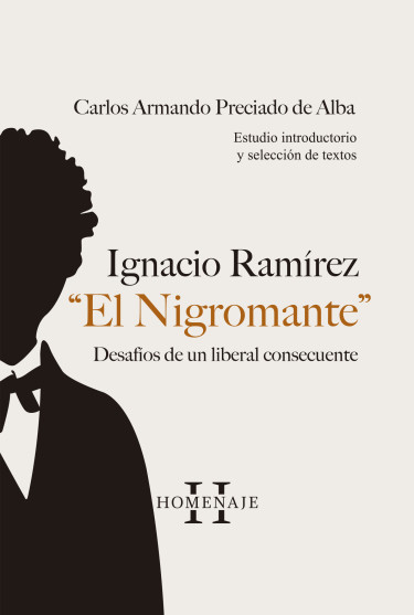 Portada: Ignacio Ramírez "El Nigromante". Desafíos de un liberal consecuente