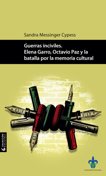 Portada: Guerras inciviles. Elena Garro, Octavio Paz y la batalla por la memoria cultural