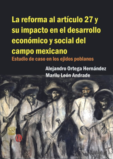 Portada: La reforma al artículo 27 y su impacto en el desarrollo económico y social del campo mexicano