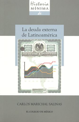 Portada: Historia mínima de la deuda externa de Latinoamérica, 1820-2010