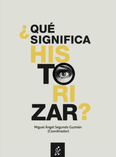 Portada: ¿Qué significa historizar?