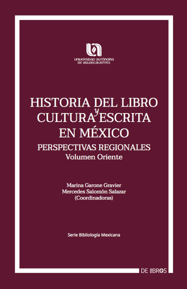 Portada: Historia del libro y cultura escrita en México. Perspectiva Regionales. Volumen Oriente