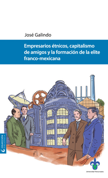 Portada: Empresarios étnicos, capitalismo de amigos y la formación de la elite franco-mexicana