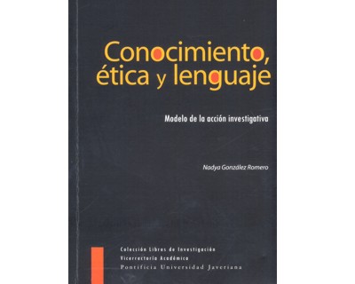 Conocimiento, ética y lenguaje. modelo de la acción investigativa