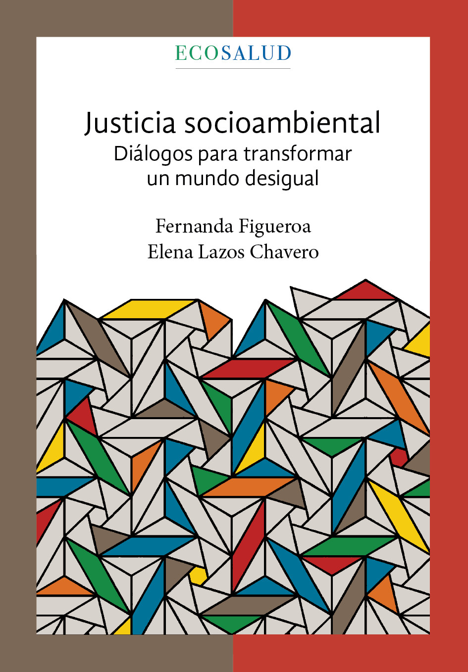 Portada: Justicia socioambiental. Diálogos para transformar un mundo desigual. Ecosalud.4
