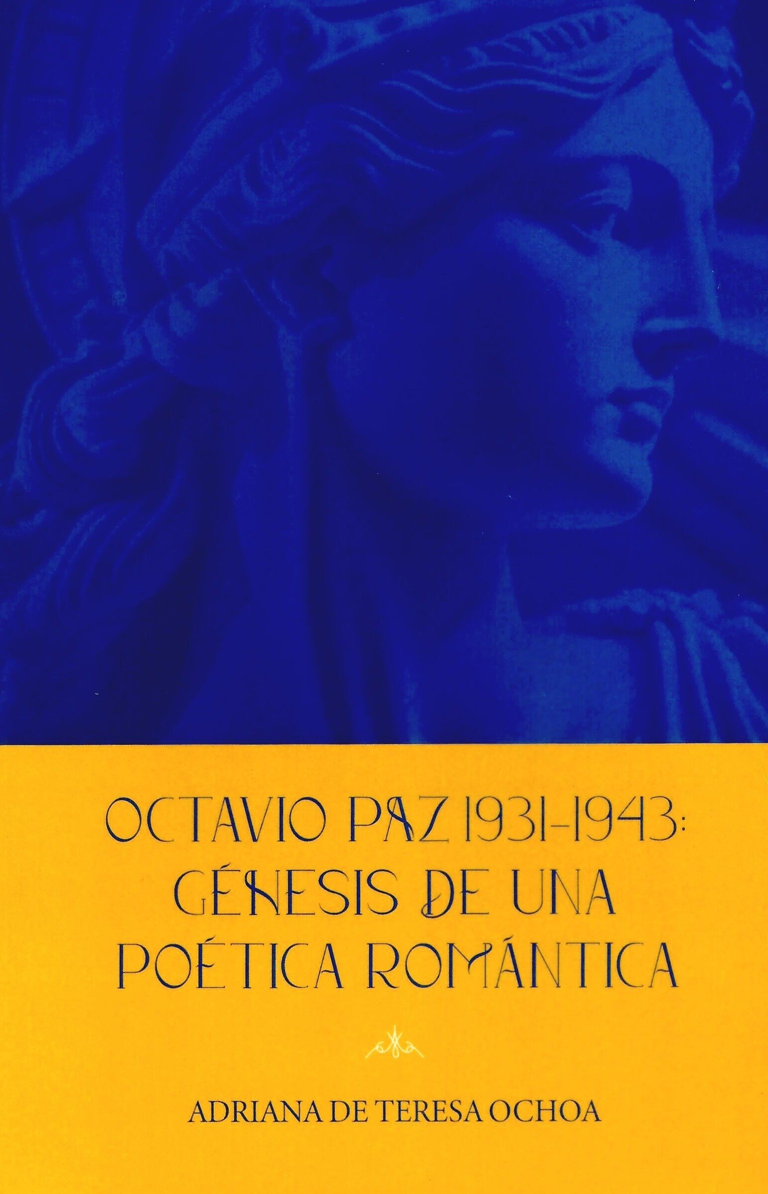 Portada: Octavio Paz 1931-1943: GÃ©nesis de una poÃ©tica romÃ¡ntica