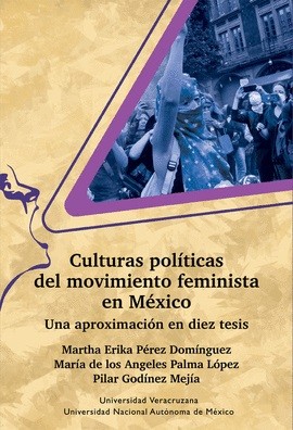 Portada: Culturas polÃticas del movimiento feminista en México. Una aproximación en diez tesis