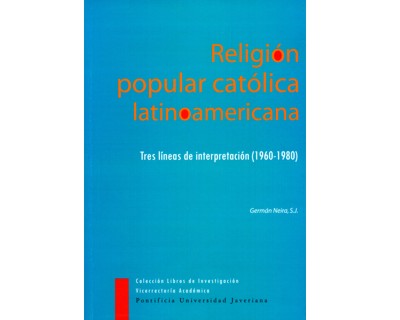 Religión popular católica latinoamericana. tres líneas de interpretación (1960-1980)