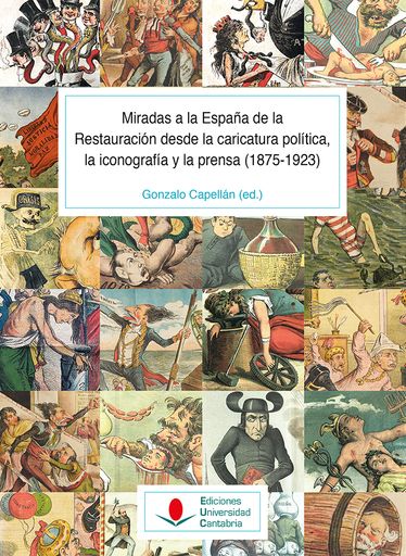 Portada: Miradas a la españa de la restauración desde la caricatura polÃtica, la iconografÃa y la prensa (1875-1923