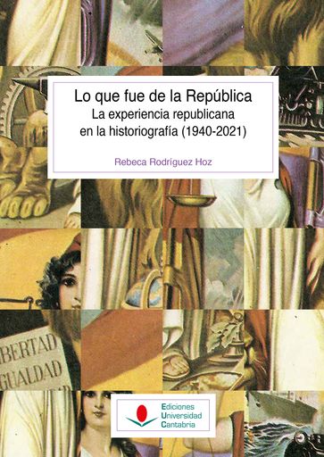 Portada: Lo que fue de la repÃºblica. La experiencia republicana en la historiografÃ­a (1940-2021)