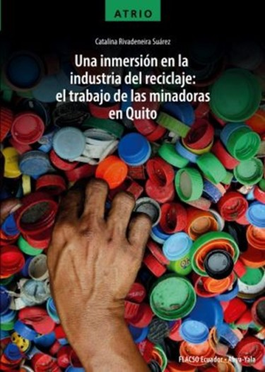 Portada: Una inmersión en la industria del reciclaje: el trabajo de la minadoras de Quito