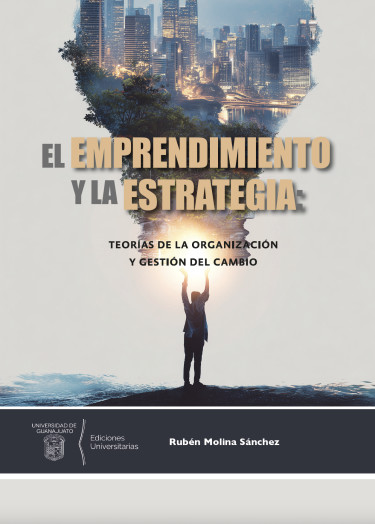 Portada: El emprendimiento y la estrategia: teorías de la organización y gestión del cambio
