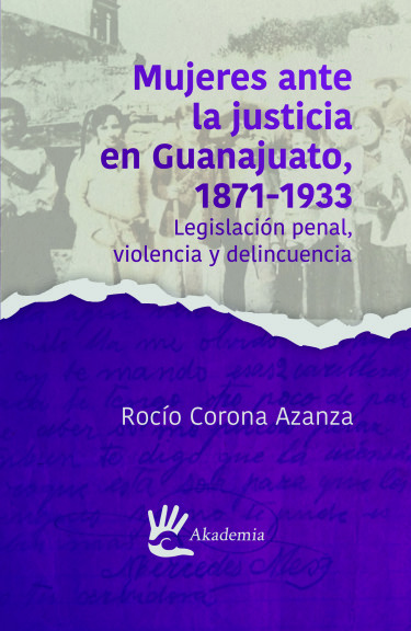 Portada: Mujeres ante la justicia en Guanajuato, 1871-1933