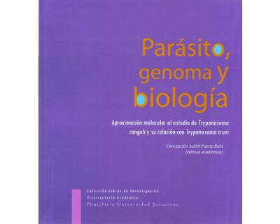Parásito, genoma y biología. aproximación molecular al estudio de trypanosoma rangeli y su relación con trypanosoma cruzi
