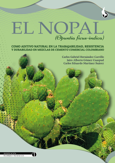 Portada: El Nopal (Opuntia ficus-indica) como aditivo natural en la trabajabilidad, resistencia y durabilidad en mezclas de cemento comercial colombiano.