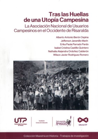 Portada: Tras las huellas de una utopía campesina. La Asociación Nacional de Usuarios Campesinos en el occidente de Risaralda