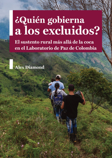 Portada: ¿Quién gobierna a los excluidos? El sustento rural más allá de la coca en el Laboratorio de Paz de Colombia