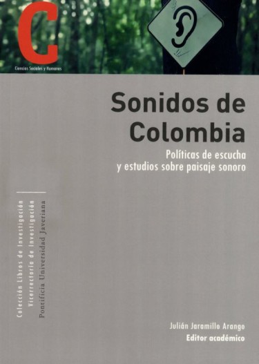 Portada: Sonidos de Colombia. Políticas de escucha y estudios sobre paisaje sonoro