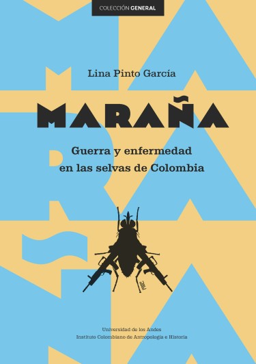 Portada: Maraña. Guerra y enfermedad en las selvas de Colombia