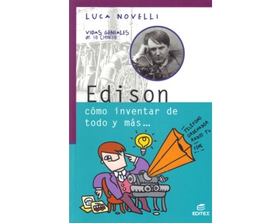 Edison. Cómo inventar de todo y más