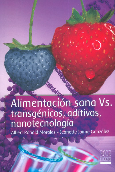 Portada: Alimentación sana Vs. transgénicos, aditivos, nanotecnología