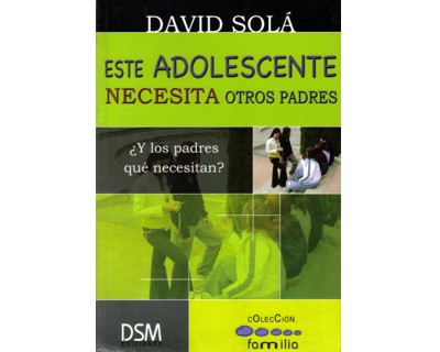 Este adolescente necesita otros padres ¿Y los padres qué necesitan?