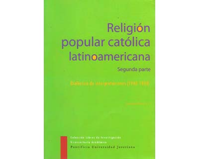 Religión popular católica latinoamericana. dialéctica de interpretaciones (1960-1980)