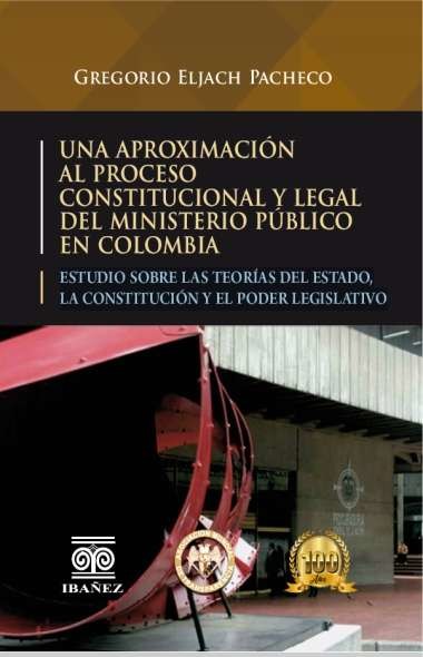 Una aproximación al proceso constitucional y legal del ministerio público en colombia