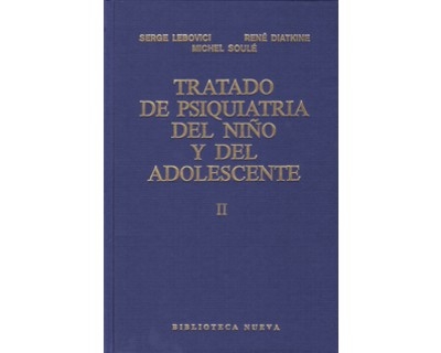 Portada: Tratado de psiquiatría del niño y del adolescente. Medios de diagnóstico. Las consecuencias psiquiátricas de los disfuncionamientos cerebrales y somáticos. Tomo II