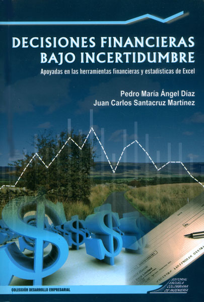 Decisiones financieras bajo incertidumbre. apoyadas en las herramientas financieras y estadísticas de excel