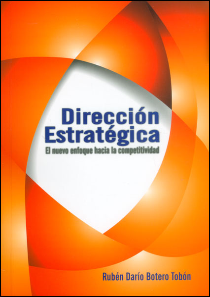 Dirección estratégica. El nuevo enfoque hacia la oportunidad competitiva