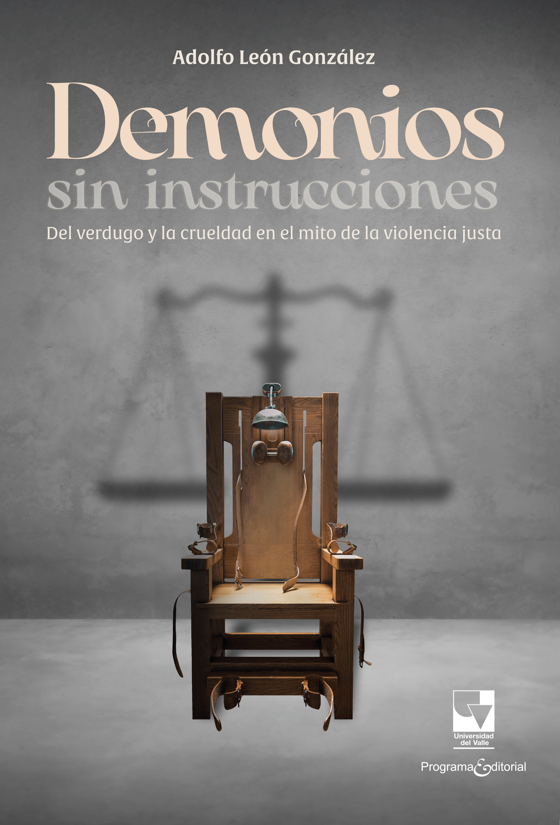 Portada: Demonios sin instrucciones: Del verdugo y la crueldad en el mito de la violencia justa