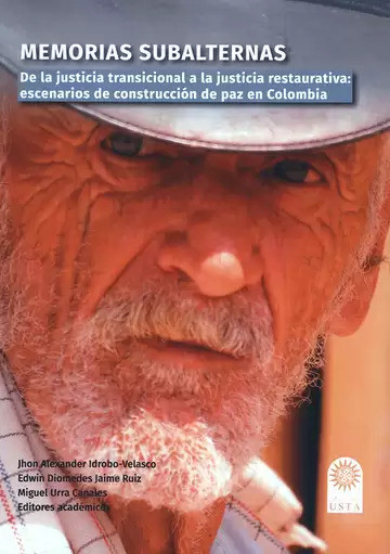 Portada: Memorias subalternas. De la justicia transicional a la justicia restaurativa: escenarios de construcción de paz en Colombia